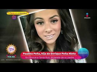 Hija de Peña Nieto habla sobre la nueva relación de su papá con Tania Ruiz | Sale el Sol