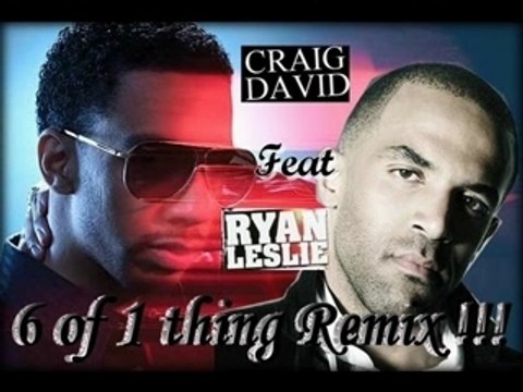 craig david feat ryan leslie 6 of 1 thing remix
