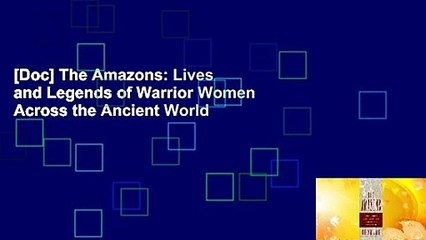 [Doc] The Amazons: Lives and Legends of Warrior Women Across the Ancient World