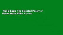 Full E-book  The Selected Poetry of Rainer Maria Rilke  Review