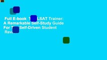 Full E-book  The LSAT Trainer: A Remarkable Self-Study Guide For The Self-Driven Student  Review