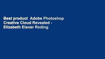 Best product  Adobe Photoshop Creative Cloud Revealed - Elizabeth Eisner Reding
