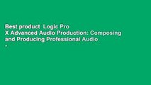 Best product  Logic Pro X Advanced Audio Production: Composing and Producing Professional Audio -