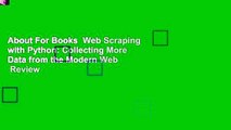 About For Books  Web Scraping with Python: Collecting More Data from the Modern Web  Review