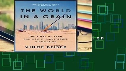 [FREE] The World in a Grain: The Story of Sand and How It Transformed Civilization