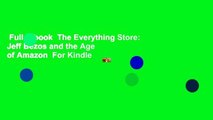 Full E-book  The Everything Store: Jeff Bezos and the Age of Amazon  For Kindle