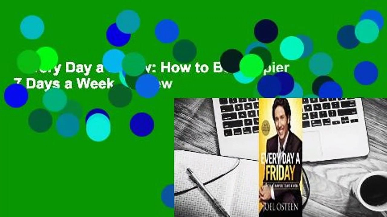 Every Day a Friday: How to Be Happier 7 Days a Week  Review