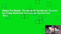 About For Books  The Banh Mi Handbook: Recipes for Crazy-Delicious Vietnamese Sandwiches  Best