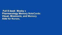 Full E-book  Mosby s Pharmacology Memory NoteCards: Visual, Mnemonic, and Memory Aids for Nurses,