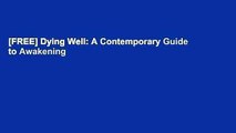 [FREE] Dying Well: A Contemporary Guide to Awakening