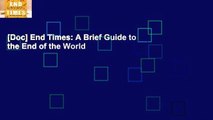 [Doc] End Times: A Brief Guide to the End of the World