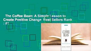 The Coffee Bean: A Simple Lesson to Create Positive Change  Best Sellers Rank : #1