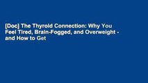 [Doc] The Thyroid Connection: Why You Feel Tired, Brain-Fogged, and Overweight - and How to Get