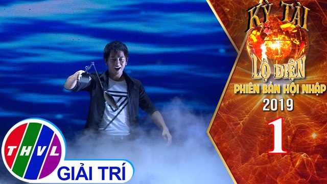 THVL | Kỳ tài lộ diện 2019 phiên bản hội nhập - Tập 1[5]: Ảo thuật gia Nguyễn Phương - Việt Nam