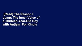 [Read] The Reason I Jump: The Inner Voice of a Thirteen-Year-Old Boy with Autism  For Kindle