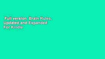 Full version  Brain Rules, Updated and Expanded  For Kindle