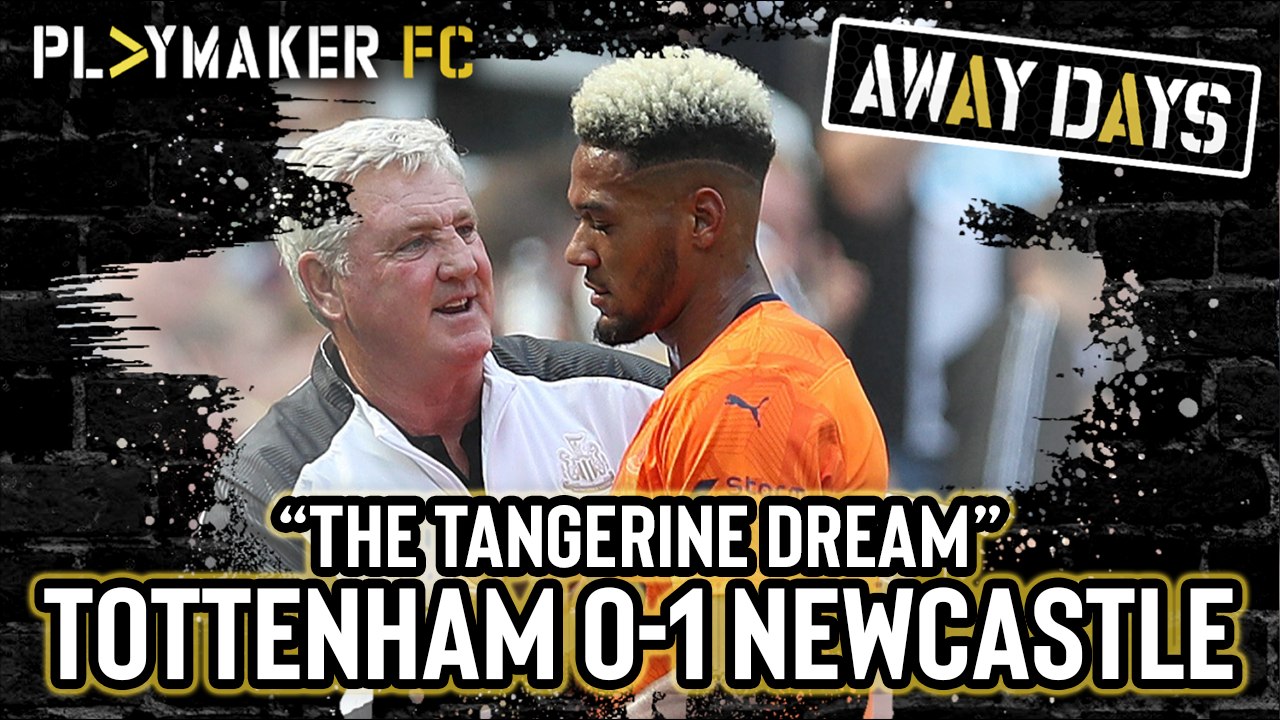 Away Days | Tottenham 0-1 Newcastle: "The tangerine dream!"