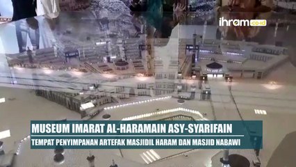 Melihat Artefak Masjid Al Haram dan Nabawi
