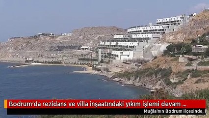 Bodrum'da rezidans ve villa inşaatındaki yıkım işlemi devam ediyor