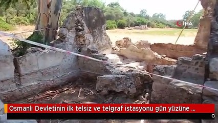 Osmanlı Devletinin ilk telsiz ve telgraf istasyonu gün yüzüne çıkıyor