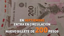 En septiembre entra en circulación nuevo billete de 200 pesos