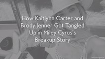 How Kaitlynn Carter and Brody Jenner Got Tangled Up in Miley Cyrus’s Breakup Story
