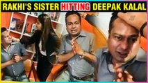 Rakhi Sawant's Sister In Law HITS Deepak Kalal For Abusing Rakhi's Husband