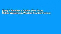 [Doc] A Rancher s Justice (The Texas Riders Western) (A Western Frontier Fiction)