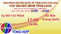 THVL | Tp Hồ Chí Minh (Nam) - Hà Bắc - Trung Quốc (Nam) | Giải Bóng Chuyền Quốc Tế Cúp THVL Năm 2019
