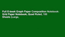 Full E-book Graph Paper Composition Notebook: Grid Paper Notebook, Quad Ruled, 100 Sheets (Large,