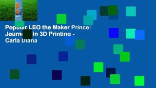 Popular LEO the Maker Prince: Journeys in 3D Printing - Carla Diana