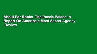About For Books  The Puzzle Palace: A Report On America s Most Secret Agency  Review