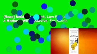 [Read] Maid: Hard Work, Low Pay, and a Mother's Will to Survive  For Kindle