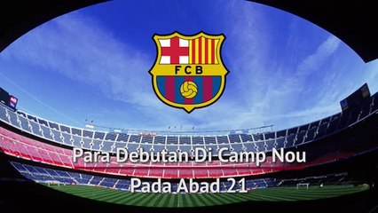 Para Debutan Di Camp Nou Pada Abad 21