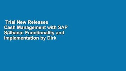 Trial New Releases  Cash Management with SAP S/4hana: Functionality and Implementation by Dirk