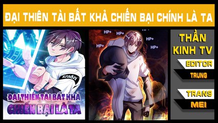 Đại Thiên Tài Bất Khả Chiến Bại Chính Là Ta Chap 34 + 35