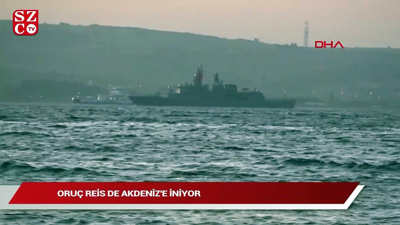 Oruç Reis de Akdeniz’e iniyor
