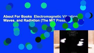 About For Books  Electromagnetic Vibrations, Waves, and Radiation (The MIT Press) Complete
