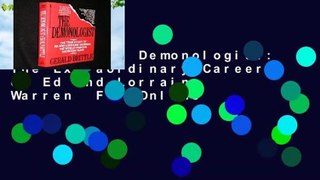 [Read] The Demonologist: The Extraordinary Career of Ed and Lorraine Warren  For Online