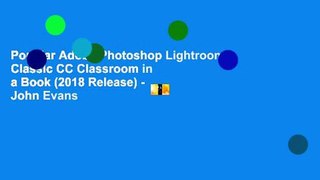Popular Adobe Photoshop Lightroom Classic CC Classroom in a Book (2018 Release) - John Evans