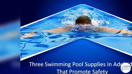 Three Swimming Pool Supplies In Adelaide That Promote Safety