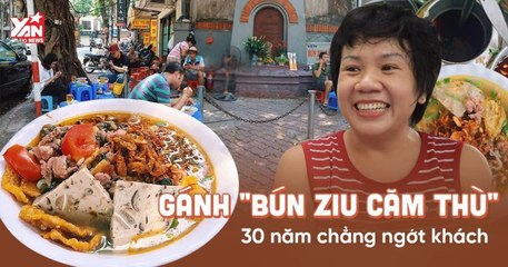 Gánh Bún Ziu "Căm Thù" vẹn nguyên hương vị 30 năm ở chốn Hà Thành