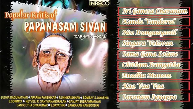 CARNATIC VOCAL POPULAR KRITHIS OF PAPANASAM SIVAN VOL-1 JUKEBOX