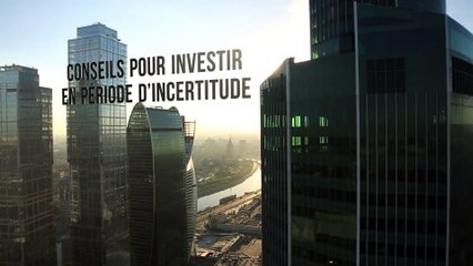 Conseils pour investir en période d’incertitude