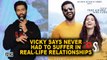 Vicky says Never had to suffer in real-life relationships