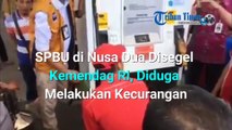 SPBU di Nusa Dua Diduga Melakukan Kecurangan Akhirnya Disegel Kemendag RI