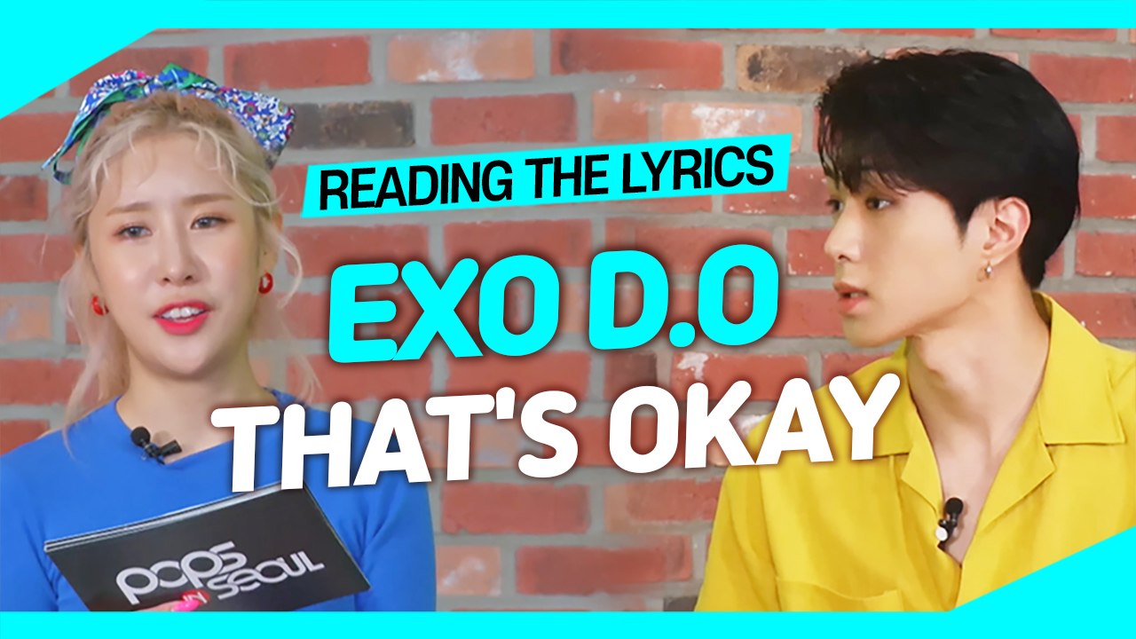 [Pops in Seoul] Reading the Lyrics! D.O(디오,EXO)'s "That's Okay(괜찮아도 괜찮아)"