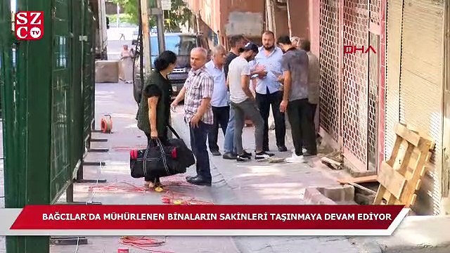 Bağcılar'da mühürlenen binaların sakinleri taşınmaya devam ediyor