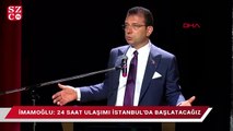 İmamoğlu’ndan İstanbullulara 24 saat ulaşım müjdesi