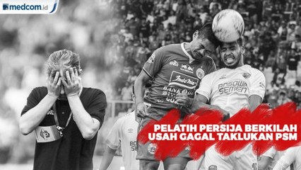 Pelatih Persija Berkilah Usai Gagal Taklukan PSM